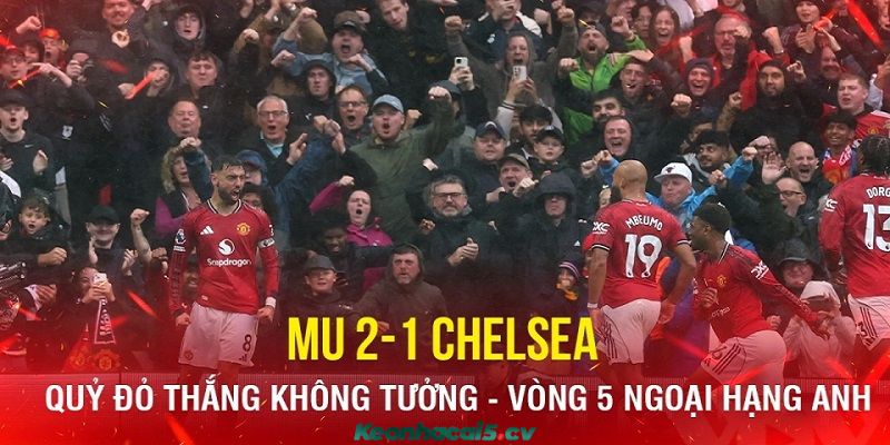 Sự bứt phá mạnh mẽ của và Man Utd Sự bứt phá mạnh mẽ của và Man Utd
