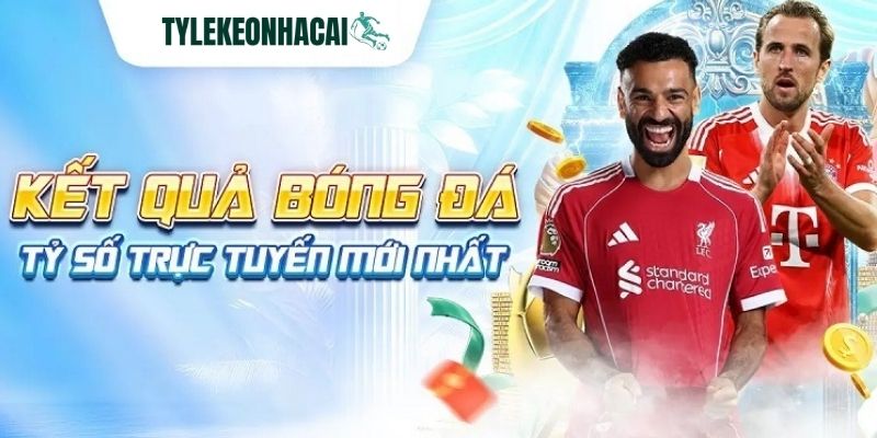 Cập nhật KQBD siêu tốc giúp bạn làm chủ thông tin