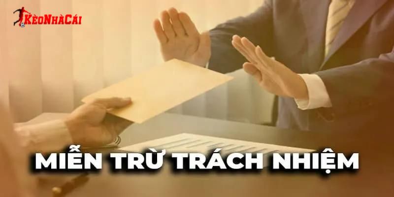 Hệ thống quy định rõ các trách nhiệm và miễn trách nhiệm với người chơi